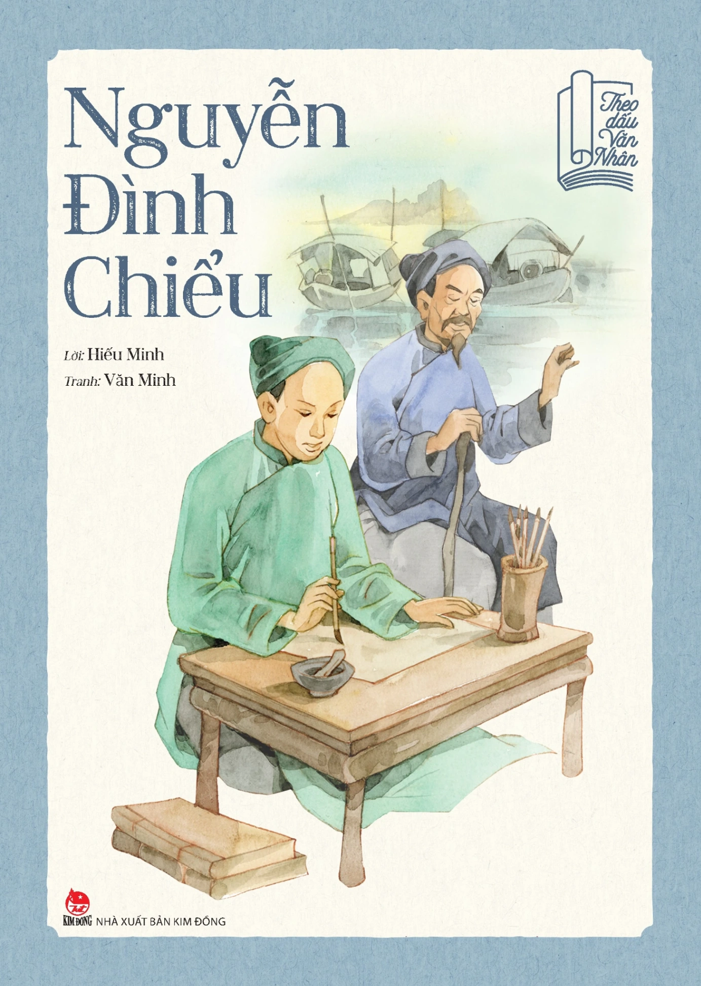 Theo Dấu Văn Nhân - Nguyễn Đình Chiểu - Hiếu Minh, Văn Minh (Mới 100%) Truyện thiếu nhi, NXB Kim Đồng - SÁCH ĐẠI HỌC