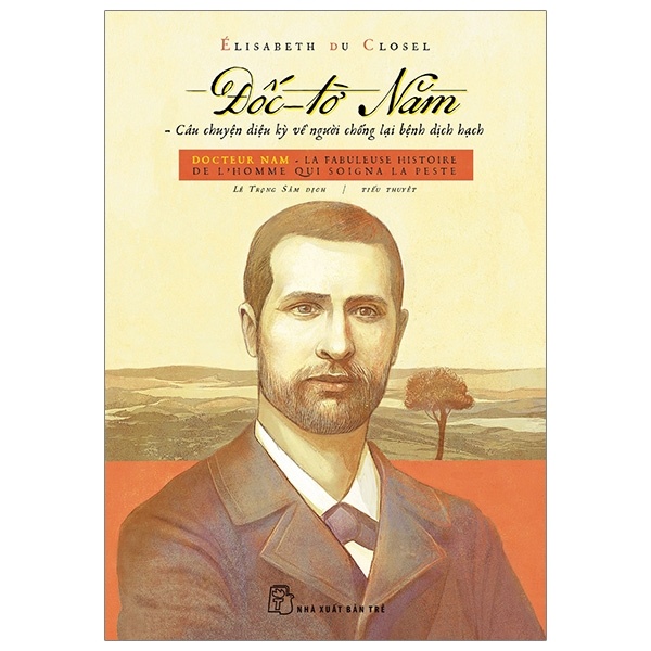 Đốc-Tờ Năm - Câu Chuyện Kỳ Diệu Về Người Chống Lại Bệnh Dịch Hạch - Élisabeth du Closel (Mới 100%) Tiểu sử, hồi ký, NXB Trẻ - SÁCH ĐẠI HỌC