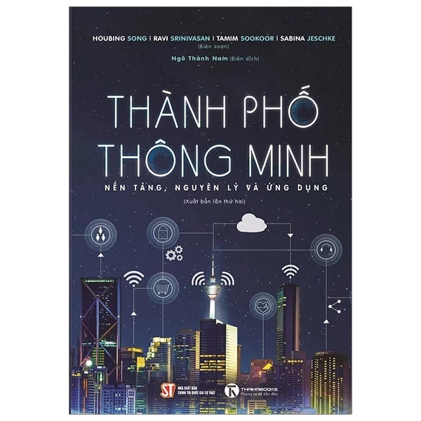 Thành Phố Thông Minh - Nền Tảng, Nguyên Lý Và Ứng Dụng - Houbing Song, Ravi Srinivasan, Tamim Sookoor, Sabina Jeschke (Mới 100%) Kiến thức bách khoa, Thái Hà Books - SÁCH ĐẠI HỌC