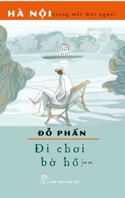 Hà Nội Trong Mắt Một Người - Đi Chơi Bờ Hồ - Đỗ Phấn (Mới 100%) Truyện ngắn, tản văn, NXB Trẻ - SÁCH ĐẠI HỌC