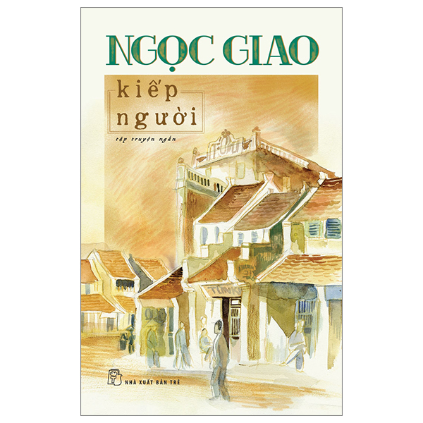 Kiếp Người - Ngọc Giao (Mới 100%) Truyện ngắn, tản văn, NXB Trẻ - SÁCH ĐẠI HỌC