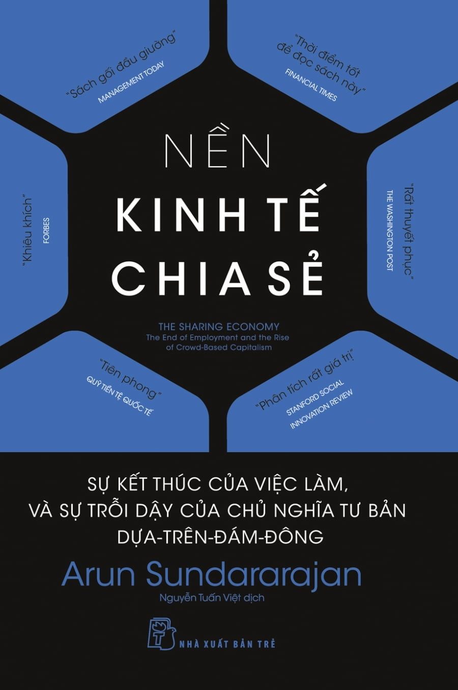 Nền Kinh Tế Chia Sẻ - Sự Kết Thúc Của Việc Làm, Và Sự Trỗi Dậy Của Chủ Nghĩa Tư Bản Dựa-Trên-Đám-Đông - Arun Sundararajan (Mới 100%) Phân tích kinh tế, NXB Trẻ - SÁCH ĐẠI HỌC