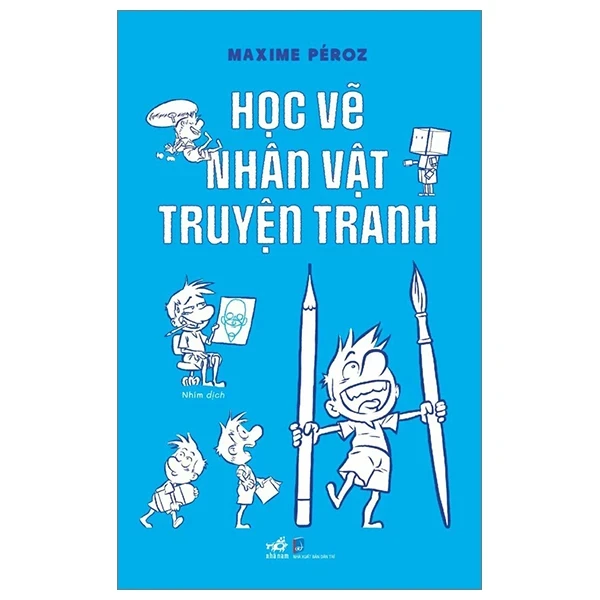 Học Vẽ Nhân Vật Truyện Tranh - Maxime Péroz (Mới 100%) Âm nhạc, điện ảnh, Nhã Nam - SÁCH ĐẠI HỌC