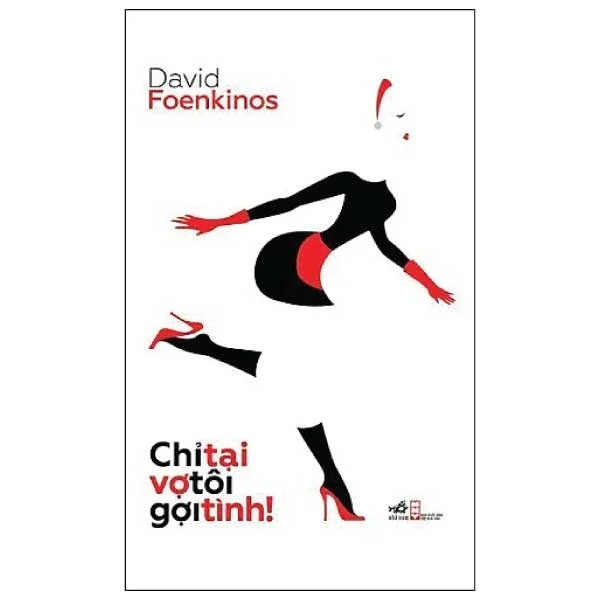 Chỉ Tại Vợ Tôi Gợi Tình! - David Foenkinos (Mới 100%) Tiểu thuyết, Nhã Nam - SÁCH ĐẠI HỌC