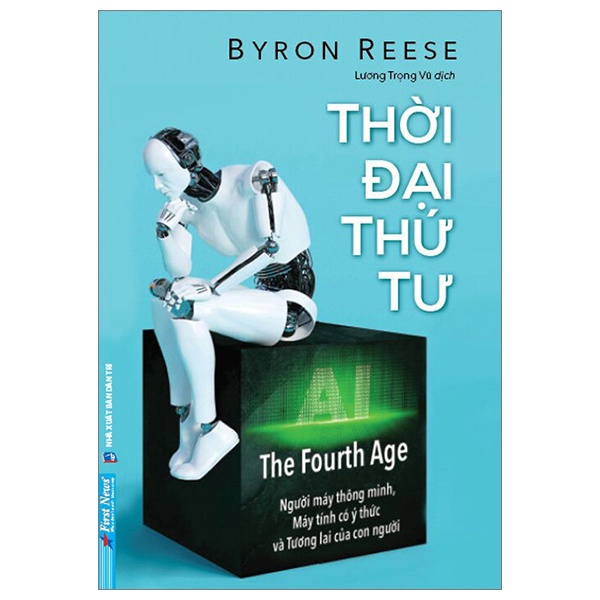 Thời Đại Thứ Tư - Byron Reese (Mới 100%) Kiến thức bách khoa, First News - SÁCH ĐẠI HỌC