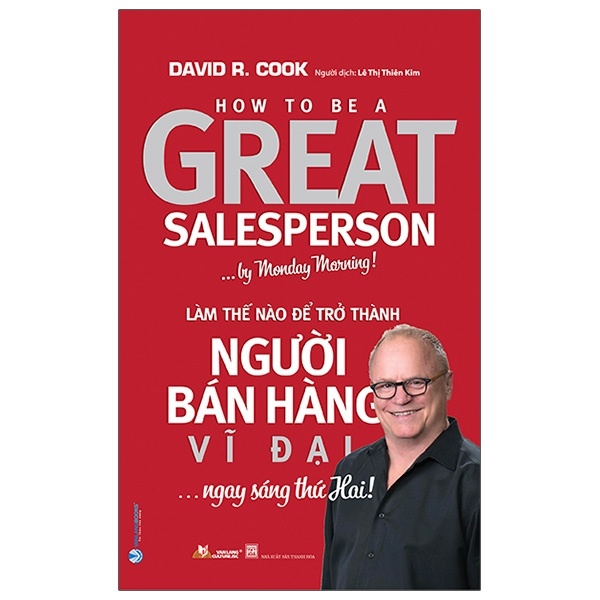 Làm Thế Nào Để Trở Thành Người Bán Hàng Vĩ Đại… Ngay Sáng Thứ Hai - David R. Cook (Mới 100%) Marketing, bán hàng, Văn Lang Books - SÁCH ĐẠI HỌC