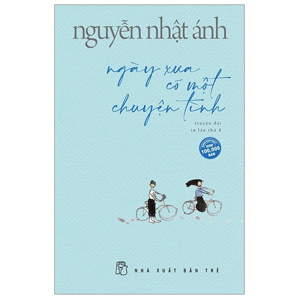 Ngày Xưa Có Một Chuyện Tình - Nguyễn Nhật Ánh (Mới 100%) Tiểu thuyết, NXB Trẻ - SÁCH ĐẠI HỌC