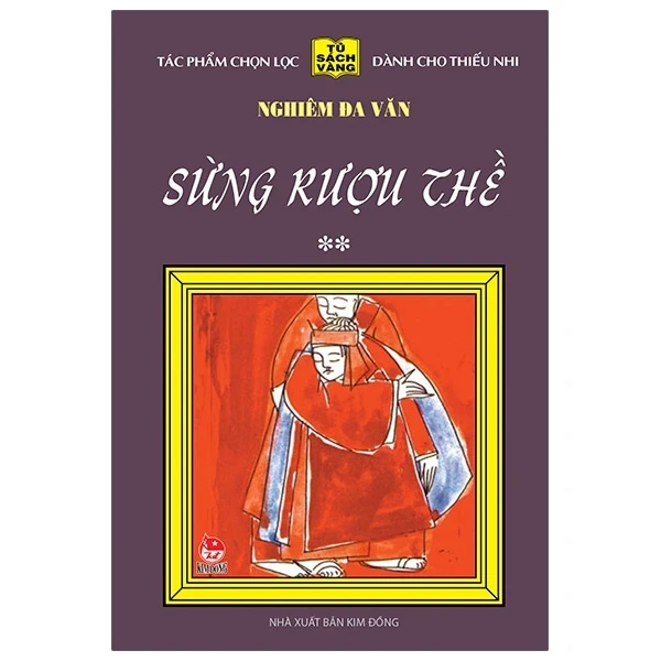 25 Năm Tủ Sách Vàng - Sừng Rượu Thề - Tập 2 (Bìa Cứng) - Nghiêm Đa Văn (Mới 100%) Truyện thiếu nhi, NXB Kim Đồng - SÁCH ĐẠI HỌC