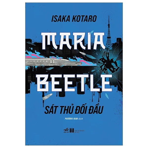 Maria Beetle - Sát Thủ Đối Đầu - Isaka Kotaro (Mới 100%) Truyện trinh thám, kiếm hiệp, Nhã Nam - SÁCH ĐẠI HỌC
