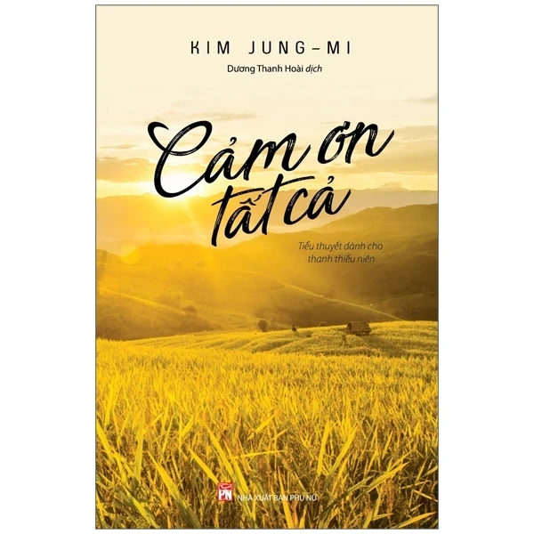 Cảm Ơn Tất Cả - Kim Jung Mi (Mới 100%) Tiểu thuyết, NXB Phụ Nữ - SÁCH ĐẠI HỌC