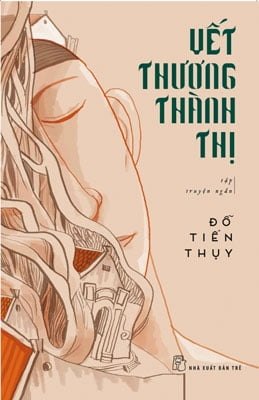 Vết Thương Thành Thị - Đỗ Tiến Thụy (Mới 100%) Truyện ngắn, tản văn, NXB Trẻ - SÁCH ĐẠI HỌC