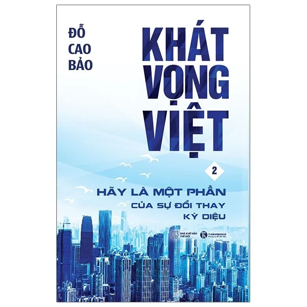 Khát Vọng Việt - Tập 2: Hãy Là Một Phần Của Sự Đổi Thay Kỳ Diệu - Đỗ Cao Bảo (Mới 100%) Phân tích kinh tế, Thái Hà Books - SÁCH ĐẠI HỌC