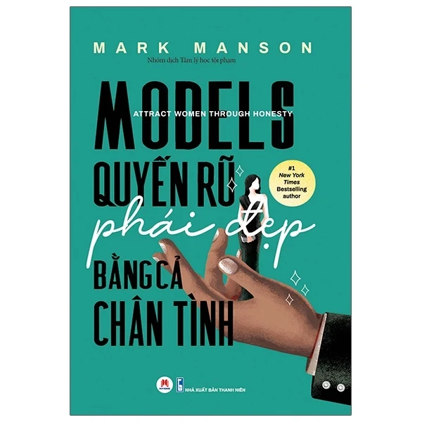 Models - Quyến Rũ Phái Đẹp Bằng Cả Chân Tình - Mark Manson (Mới 100%) Sách tư duy, kỹ năng sống, Huy Hoàng - SÁCH ĐẠI HỌC