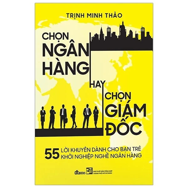Chọn Ngân Hàng Hay Chọn Giám Đốc - Trịnh Minh Thảo (Mới 100%) Sách tư duy, kỹ năng sống, NXB Tổng Hợp TPHCM - SÁCH ĐẠI HỌC