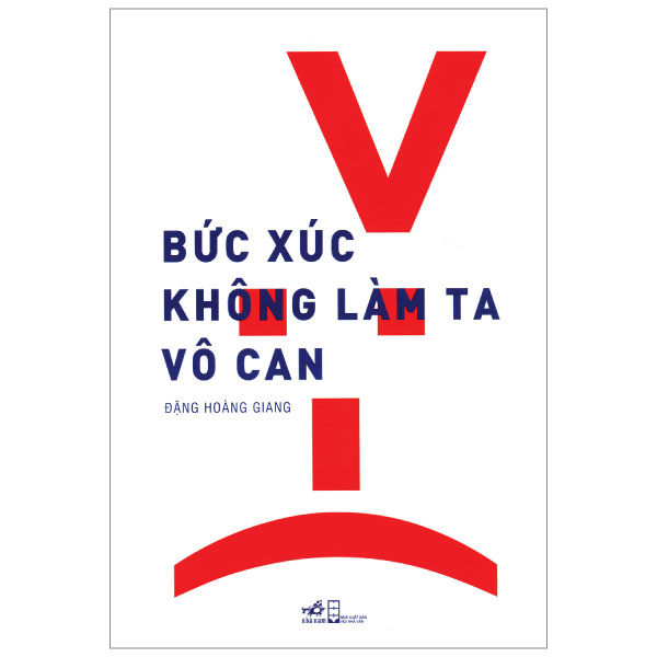 Bức Xúc Không Làm Ta Vô Can (2018) - Đặng Hoàng Giang (Mới 100%) Sách tư duy, kỹ năng sống, Nhã Nam - SÁCH ĐẠI HỌC