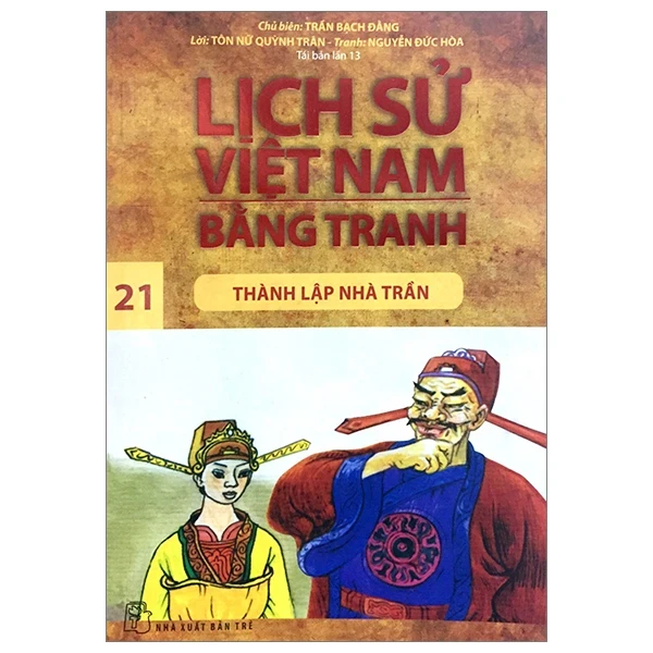 Lịch Sử Việt Nam Bằng Tranh - Tập 21: Thành Lập Nhà Trần - Trần Bạch Đằng, Tôn Nữ Quỳnh Trân, Nguyễn Đức Hòa (Mới 100%) Lịch sử, địa lí Việt Nam, NXB Trẻ - SÁCH ĐẠI HỌC