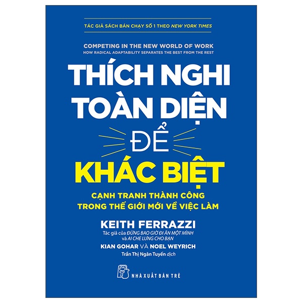 Thích Nghi Toàn Diện Để Khác Biệt - Cạnh Tranh Thành Công Trong Thế Giới Mới Về Việc Làm - Keith Ferrazzi, Kian Gohar, Noel Weyrich (Mới 100%) Sách tư duy, kỹ năng sống, NXB Trẻ - SÁCH ĐẠI HỌC