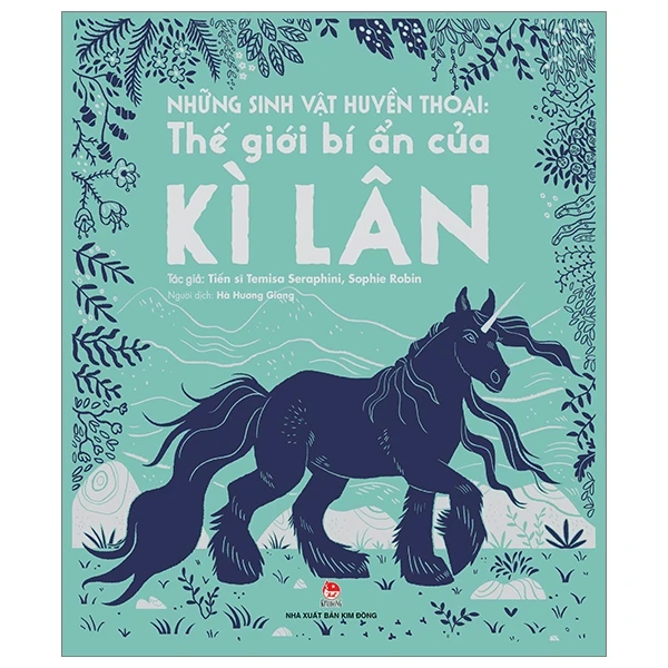 Những Sinh Vật Huyền Thoại - Thế Giới Bí Ẩn Của Kì Lân - TS. Temisa Seraphini, Sophie Robin (Mới 100%) Kiến thức bách khoa, NXB Kim Đồng - SÁCH ĐẠI HỌC