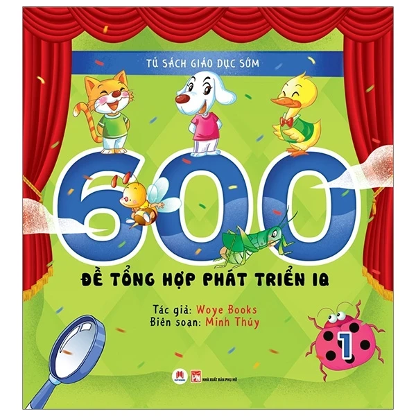 Tủ Sách Giáo Dục Sớm - 600 Đề Tổng Hợp Phát Triển Iq -1 - Woye Books (Mới 100%) Kiến thức, kỹ năng sống cho trẻ, Huy Hoàng - SÁCH ĐẠI HỌC