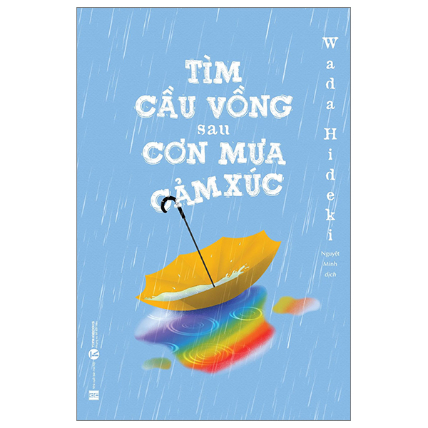 Tìm Cầu Vồng Sau Cơn Mưa Cảm Xúc - Wada Hideki (Mới 100%) Sách tư duy, kỹ năng sống, Thái Hà Books - SÁCH ĐẠI HỌC