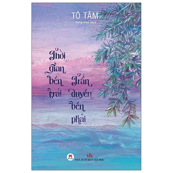 Thời Gian Bên Trái - Trần Duyên Bên Phải - Tô Tâm (Mới 100%) Tiểu thuyết, Huy Hoàng - SÁCH ĐẠI HỌC