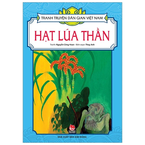 Tranh Truyện Dân Gian Việt Nam - Hạt Lúa Thần - Nguyễn Công Hoan, Thụy Anh (Mới 100%) Truyện thiếu nhi, NXB Kim Đồng - SÁCH ĐẠI HỌC