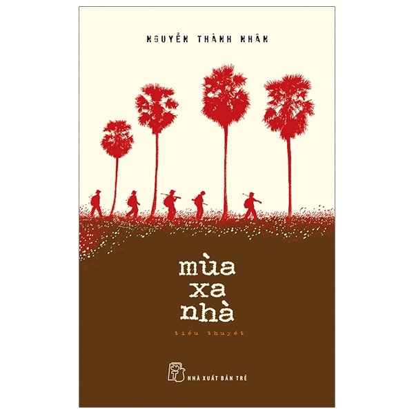 Mùa Xa Nhà - Nguyễn Thành Nhân (Mới 100%) Tiểu thuyết, NXB Trẻ - SÁCH ĐẠI HỌC
