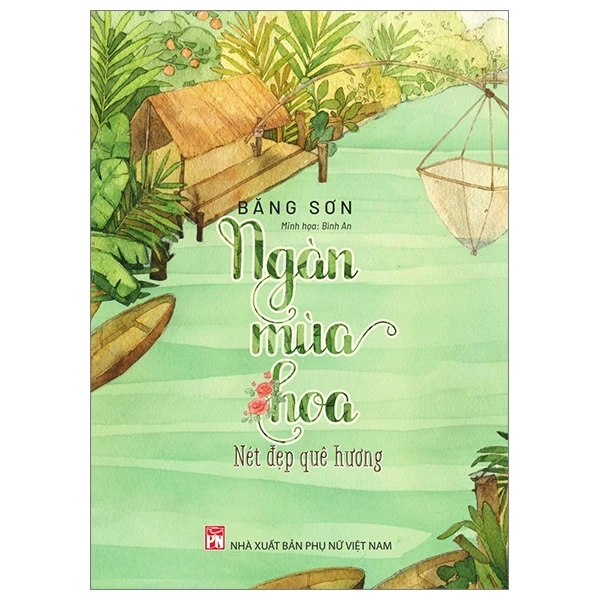 Ngàn Mùa Hoa - Nét Đẹp Quê Hương - Băng Sơn (Mới 100%) Truyện thiếu nhi, NXB Phụ Nữ - SÁCH ĐẠI HỌC
