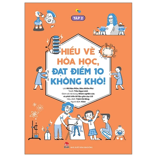Hiểu Về Hóa Học, Đạt Điểm 10 Không Khó! - Tập 2 - Hồ Diệu Phần, Trần Ngạn Linh, Nhóm Nghiên Cứu Và Phát Triển Tài Liệu Giáo Dục Lis, Diêu Nhẫm Phú (Mới 100%) Sách tham khảo cấp III, NXB Kim Đồng - SÁCH ĐẠI HỌC