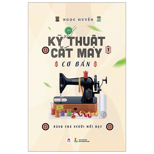 Kỹ Thuật Cắt May Cơ Bản - Tập 1 (Dành Cho Người Mới Học) - Ngọc Huyền (Mới 100%) Sách kỹ năng mềm, Huy Hoàng - SÁCH ĐẠI HỌC