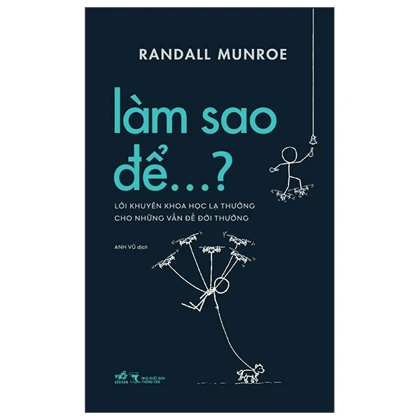 Làm Sao Để…? - Lời Khuyên Khoa Học Lạ Thường Cho Những Vấn Đề Đời Thường - Randall Munroe (Mới 100%) Sách tư duy, kỹ năng sống, Nhã Nam - SÁCH ĐẠI HỌC