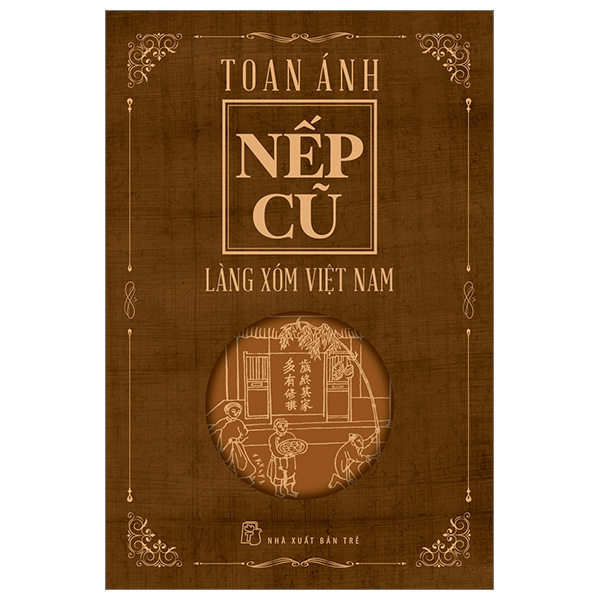 Nếp Cũ - Làng Xóm Việt Nam - Toan Ánh (Mới 100%) Sách địa danh, du lịch, NXB Trẻ - SÁCH ĐẠI HỌC