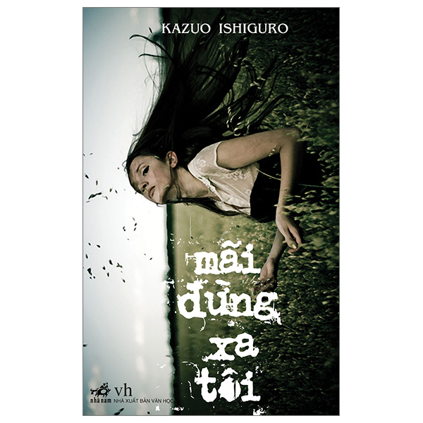 Mãi Đừng Xa Tôi - Kazuo Ishiguro (Mới 100%) Tiểu thuyết, Nhã Nam - SÁCH ĐẠI HỌC