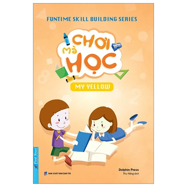 Funtime Skill Building Series - Chơi Mà Học - My Yellow - Dolphin Press (Mới 100%) Kiến thức, kỹ năng sống cho trẻ, First News - SÁCH ĐẠI HỌC