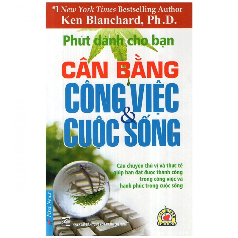 Phút Dành Cho Bạn - Cân Bằng Công Việc Và Cuộc Sống - Ken Blanchard, Ph.D. (Mới 100%) Sách tư duy, kỹ năng sống, First News - SÁCH ĐẠI HỌC