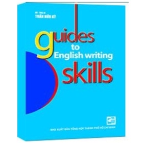 Guides To English Writing Skill - TS. Trần Hữu Kỳ (Mới 100%) Tiếng Anh, NXB Tổng Hợp TPHCM - SÁCH ĐẠI HỌC