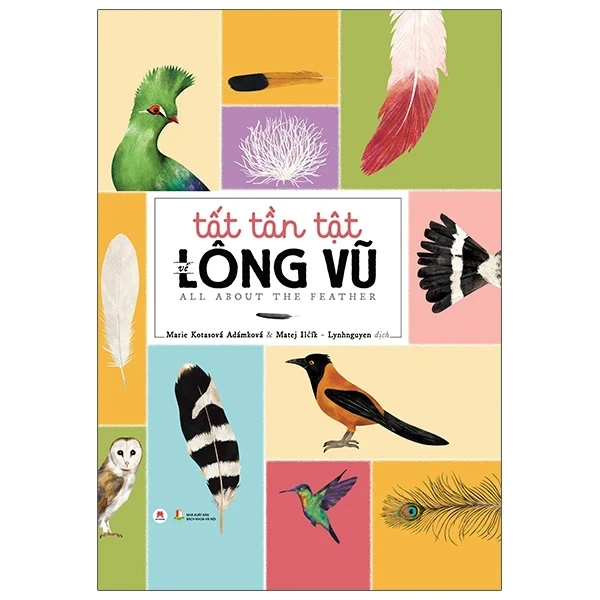 Tất Tần Tật Về Lông Vũ (Bìa Cứng) - Marie Kotasová Adámková, Matej Ilčík (Mới 100%) Kiến thức bách khoa, Huy Hoàng - SÁCH ĐẠI HỌC