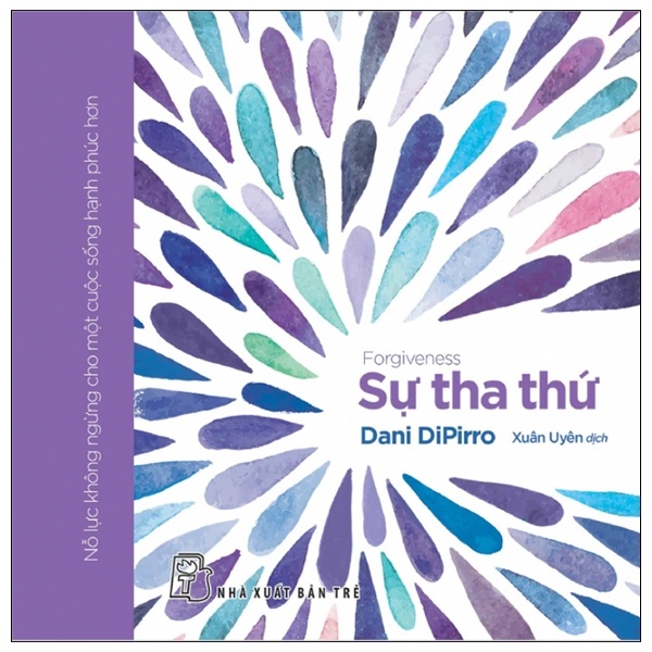 Sự Tha Thứ - Dani Dipirro (Mới 100%) Sách tư duy, kỹ năng sống, NXB Trẻ - SÁCH ĐẠI HỌC