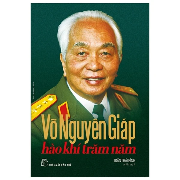 Võ Nguyên Giáp - Hào Khí Trăm Năm - Trần Thái Bình (Mới 100%) Tiểu sử, hồi ký, NXB Trẻ - SÁCH ĐẠI HỌC