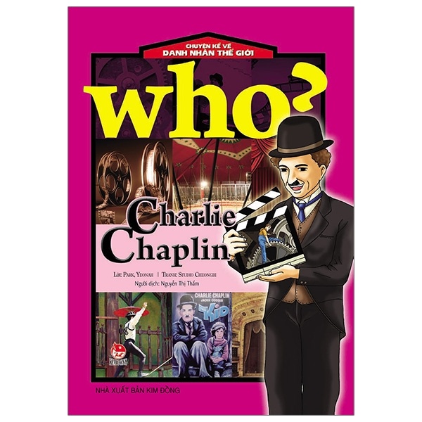 Who? Chuyện Kể Về Danh Nhân Thế Giới - Charlie Chaplin - ChungBe Studios, Park Yeonah (Mới 100%) Kiến thức bách khoa, NXB Kim Đồng - SÁCH ĐẠI HỌC