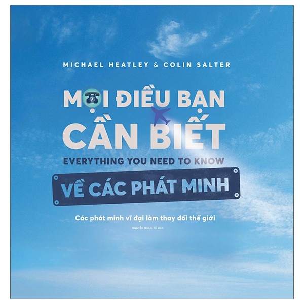 Mọi Điều Bạn Cần Biết Về Các Phát Minh - Michael Heatley, Colin Salter (Mới 100%) Kiến thức bách khoa, Nhã Nam - SÁCH ĐẠI HỌC