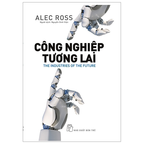 Công Nghiệp Tương Lai - Alec Ross (Mới 100%) Sách tư duy, kỹ năng sống, NXB Trẻ - SÁCH ĐẠI HỌC