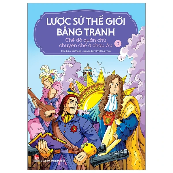 Lược Sử Thế Giới Bằng Tranh - Tập 9: Chế Độ Quân Chủ Chuyên Chế Ở Châu Âu - Li Zheng (Mới 100%) Kiến thức bách khoa, NXB Kim Đồng - SÁCH ĐẠI HỌC