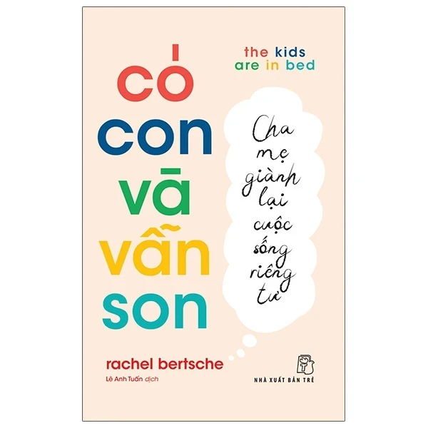 Có Con Và Vẫn Son: Cha Mẹ Giành Lại Cuộc Sống Riêng Tư - The Kids Are In Bed - (Mới 100%) Cẩm nang làm cha mẹ, NXB Trẻ - SÁCH ĐẠI HỌC