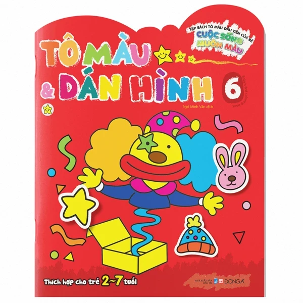 Tập Sách Tô Màu Đầu Tiên Của Bé - Cuộc Sống Muôn Màu - Tô Màu Và Dán Hình - Tập 6 - Nhiều Tác Giả (Mới 100%) Tô màu, luyện chữ, Đông A - SÁCH ĐẠI HỌC