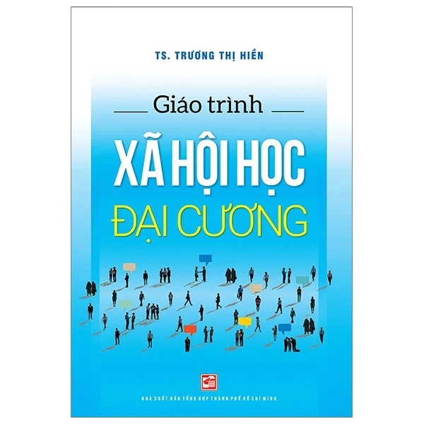Giáo Trình Xã Hội Học Đại Cương - TS Trương Thị Hiền (Mới 100%) Giáo trình môn chuyên ngành, NXB Tổng Hợp TPHCM - SÁCH ĐẠI HỌC