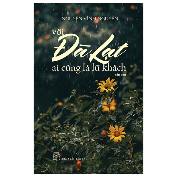 Với Đà Lạt Ai Cũng Là Lữ Khách - Nguyễn Vĩnh Nguyên (Mới 100%) Truyện ngắn, tản văn, NXB Trẻ - SÁCH ĐẠI HỌC