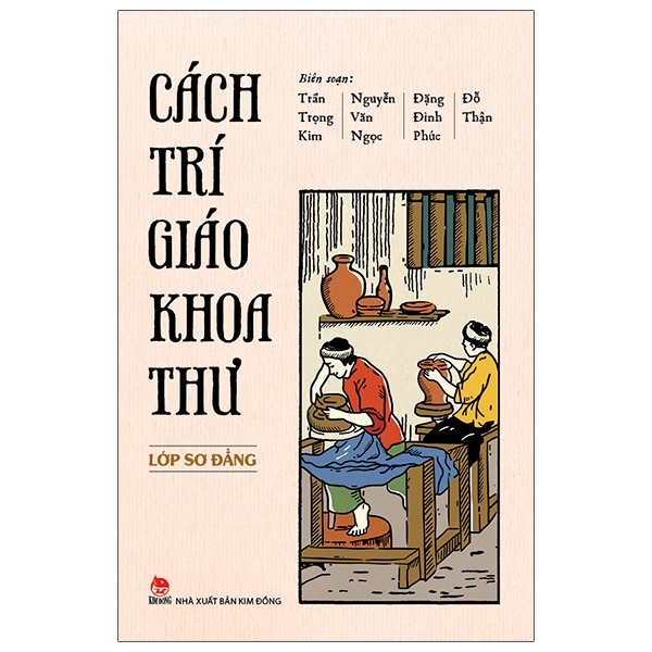 Cách Trí Giáo Khoa Thư - Lớp Sơ Đẳng - Trần Trọng Kim, Nguyễn Văn Ngọc, Đặng Đình Phúc, Đỗ Thận (Mới 100%) Sách giáo dục, NXB Kim Đồng - SÁCH ĐẠI HỌC