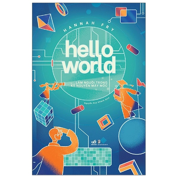 Hello World - Làm Người Trong Kỷ Nguyên Máy Móc - Hannah Fry (Mới 100%) Sách tư duy, kỹ năng sống, Nhã Nam - SÁCH ĐẠI HỌC