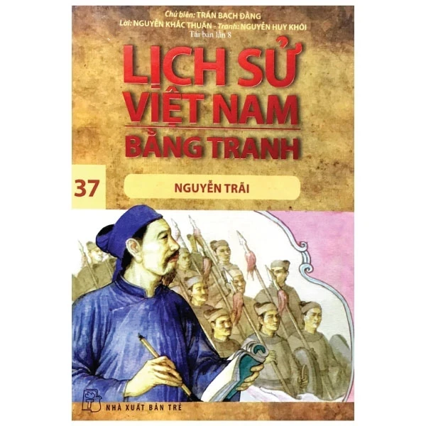 Lịch Sử Việt Nam Bằng Tranh - Tập 37: Nguyễn Trãi - Trần Bạch Đằng (Mới 100%) Lịch sử, địa lí Việt Nam, NXB Trẻ - SÁCH ĐẠI HỌC